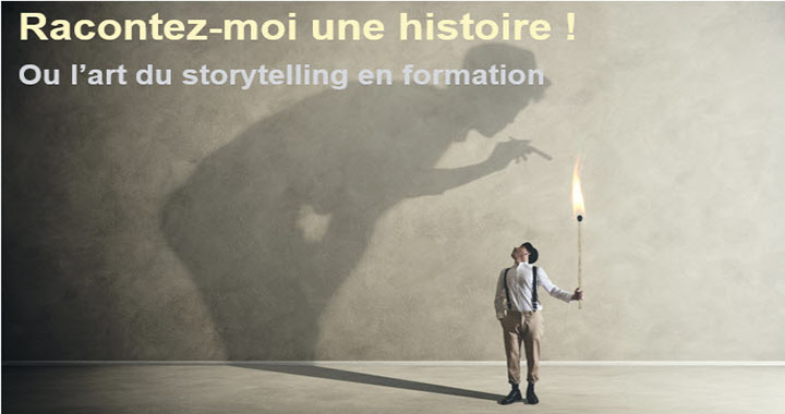 Racontez-moi une histoire ! Ou l’art du storytelling en formation